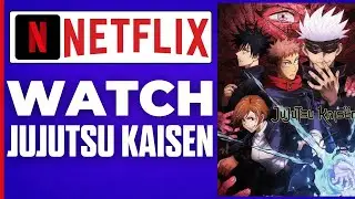 How To Watch Jujutsu Kaisen On Netflix ( 2024 )