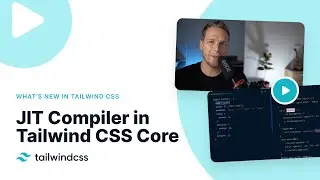 Just-in-Time Compiler, Now in Core – What's new in Tailwind CSS