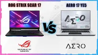 ASUS ROG STRIX SCAR 17 2022 VS AERO 17 YE5