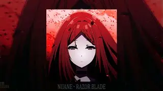 NUANE - RAZOR BLADE (slowed + reverb)