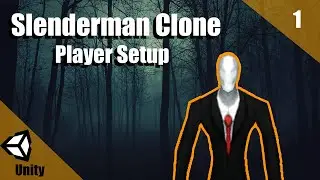 How To Make A Slenderman Clone In Unity | Player Setup | Part 001