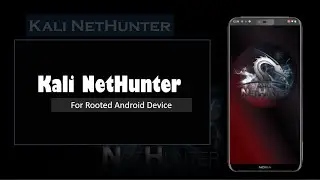 [Nokia 6.1 Plus] Install Kali Nethunter (NetHunter-specific kernel) on Rooted Android Device