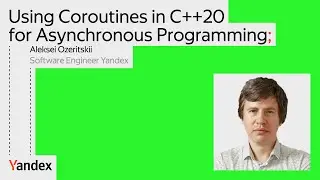 Использование корутин в C++20 | Алексей Озерицкий, Яндекс