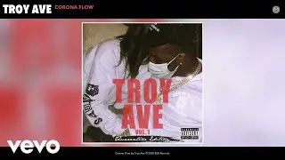 Troy Ave - Corona Flow (Audio)