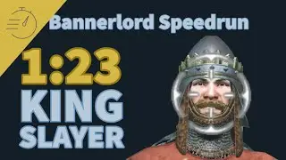 Kingslayer in 1:23 - Bannerlord Speedrun