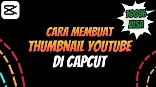 CARA MEMBUAT THUMBNAIL YOUTUBE DI APLIKASI CAPCUT || CAPCUT