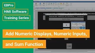 EBPro HMI Software Training: Add Numeric Displays, Numeric Inputs, and Sum Function