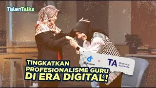 Tingkatkan Profesionalisme Guru di Era Digital! Sri Ariyanti - DTS TA | Talentalks S1E5