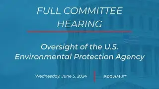 *POSTPONED* Oversight of the U.S. Environmental Protection Agency