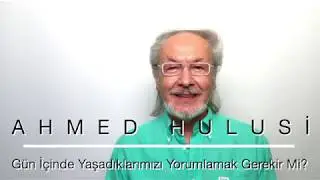 Do We Need to Interpret Our Daily Experiences? - Ahmed Hulusi