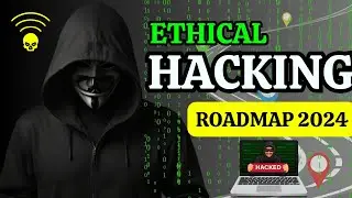Ethical Hacking Roadmap 2024