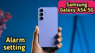 How To Set Alarm In Samsung Galaxy A54 5G, Alarm Setting In Samsung Galaxy A54 5G,Samsung Galaxy A54