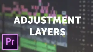 How to Use Adjustment Layers in Adobe Premiere Pro