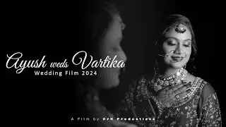 Ayush weds Vartika - Wedding Film 2024 - Jaipur | DrK Productions