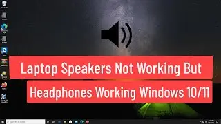 Laptop Speakers Not Working But Headphones Work Windows 10/11 [*FIXED*]