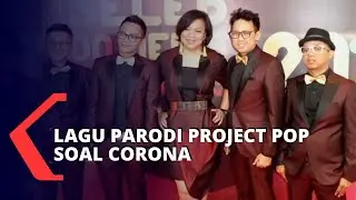 Gara-Gara Corona, Project Pop Angkat Sisi Positif Ditengah Pandemi