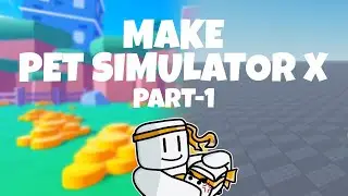 How to Make PET SIMULATOR X in ROBLOX | Part-1