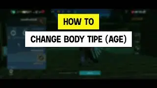 How to change body tipe (age ) in Chimeraland - Chimeraland Guide