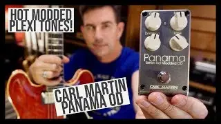 HOT MODDED PLEXI TONES! CARL MARTIN PANAMA OVERDRIVE