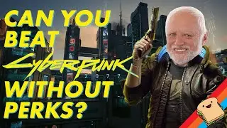 Can You Beat CYBERPUNK Without Perks, or Attributes?