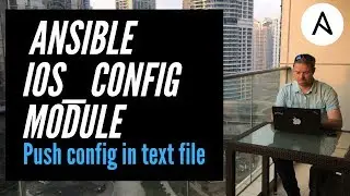 Ansible IOS_Config Module: Part 2 Pushing configuration from txt file