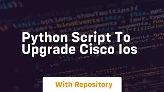 python script to upgrade cisco ios