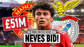 United Make £51M Neves Bid! | Man United News