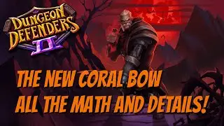 DD2 - The New Coral Bow - Full Math & Analysis!