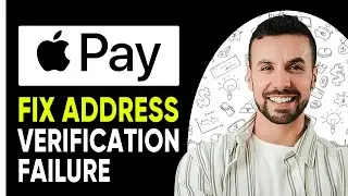 How To Fix Address Verification Failure On Apple Pay - Full Guide