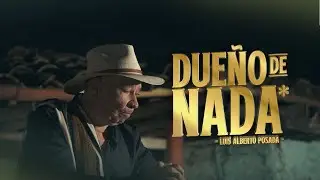 Luis Alberto Posada | Dueño De Nada (Video Oficial)