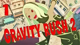 Прохождение Gravity Rush 2 [#1] Эпизод 1 - Селение Банга (PS4, на русском языке)