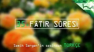 35 - Fâtır Sûresi - Kur'ân-ı Kerîm Çözümü - Ahmed Hulusi