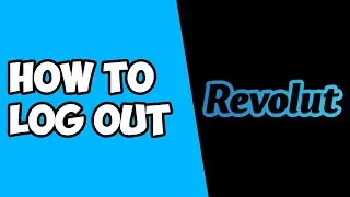 How To Log Out of Revolut - Sign Out of Revolut App