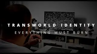 Transworld Identity - "Everything Must Burn" - Official Music Video