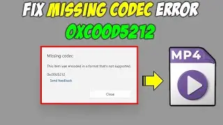 How to Fix Missing Codec Error Code 0xc00d5212 Error in Windows 11