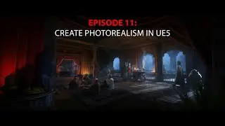 Episode 11: Create Photorealism in Ue5