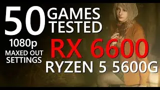 AMD Ryzen 5 5600G + RX6600 | 8GB VRAM | 16GB RAM | Test in 50 Games in 2023