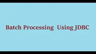 7  Batch Processing Using JDBC