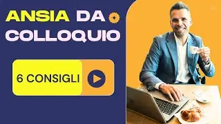 Ansia da colloquio? 6 consigli per gestire l'ansia e lo stress da colloquio di lavoro