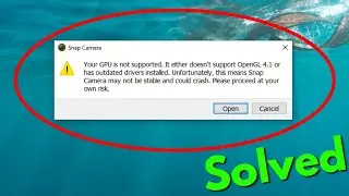 Fix snap camera your gpu is not supported error - Not Support Opengl 4.1 - Snap Camera Not Working