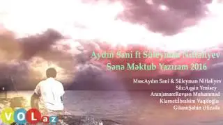 Aydin Sani ft Suleyman Niflteliyev- Sene mektub yaziram(2016 logosuz)