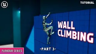 Unreal Engine 5 : Parkour Series- Advanced Wall Climbing (Part 3)