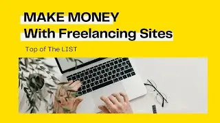 Top 6 Freelancing Sites To Earn Money