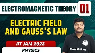 Electric Field and Gausss Law | Electromagnetic Theory 01 | Physics | IIT JAM 2023