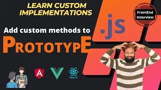 Learn how to add custom methods to JavaScript Prototype (Custom implementation Ep-1)