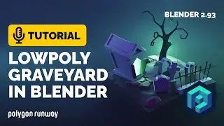 Low Poly Graveyard Full Tutorial with Lighting in Blender 2.93 | Polygon Runway