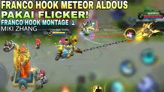 Franco Hook Meteor Aldous Pakai FLICKER! |Miki Zhang Franco Hook Montage Eps. 1 ~ Mobile Legends