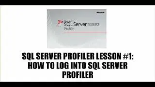 How To Log into SQL Server Profiler and Use It