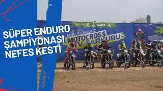 SÜPER ENDURO ŞAMPİYONASI NEFES KESTİ