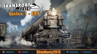 Transport Fever - Series 1 / Episode 5